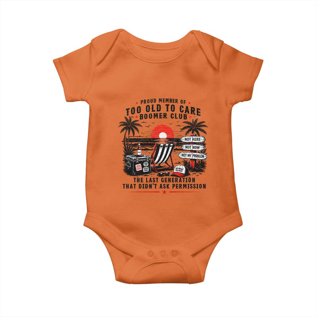 Proud Member Of Too Old To Care Boomer Club Retired Baby Onesie Funny Retirement The Last Generation Beach Sunset Vacation TS02 Orange Print Your Wear