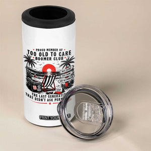 Proud Member Of Too Old To Care Boomer Club Retired 4 in 1 Can Cooler Tumbler Funny Retirement The Last Generation Beach Sunset Vacation TS02 Print Your Wear