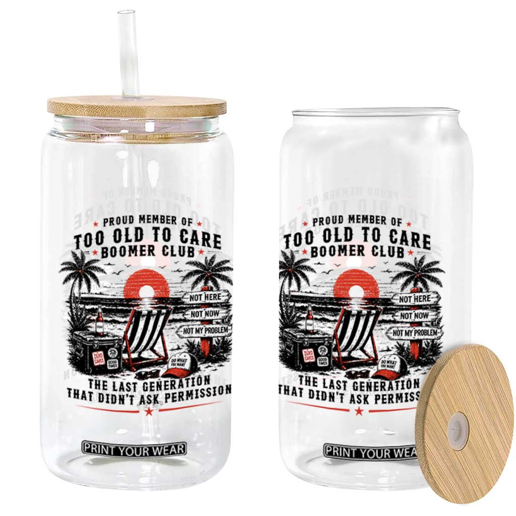 Proud Member Of Too Old To Care Boomer Club Retired Glass Can Funny Retirement The Last Generation Beach Sunset Vacation TS02 Print Your Wear