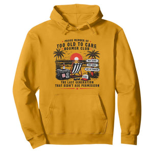 Proud Member Of Too Old To Care Boomer Club Retired Hoodie Funny Retirement The Last Generation Beach Sunset Vacation TS02 Gold Print Your Wear
