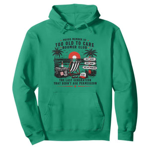 Proud Member Of Too Old To Care Boomer Club Retired Hoodie Funny Retirement The Last Generation Beach Sunset Vacation TS02 Irish Green Print Your Wear