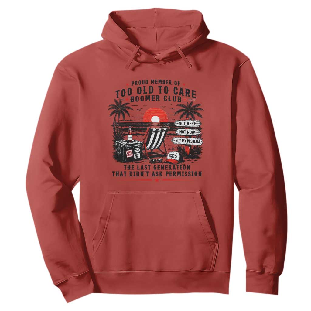 Proud Member Of Too Old To Care Boomer Club Retired Hoodie Funny Retirement The Last Generation Beach Sunset Vacation TS02 Red Print Your Wear