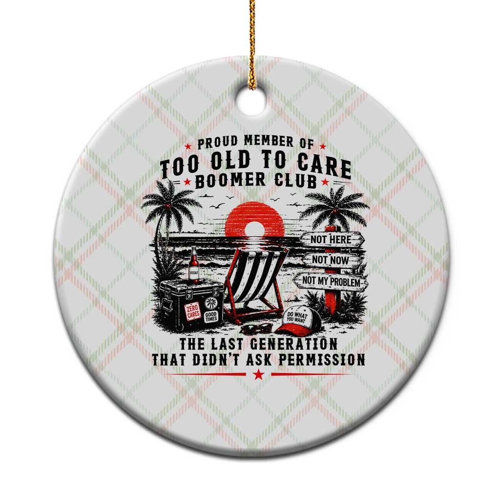 Proud Member Of Too Old To Care Boomer Club Retired Ceramic Ornament Funny Retirement The Last Generation Beach Sunset Vacation TS02 1pc Christmas Plaid Print Your Wear