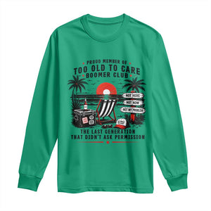 Proud Member Of Too Old To Care Boomer Club Retired Long Sleeve Shirt Funny Retirement The Last Generation Beach Sunset Vacation TS02 Irish Green Print Your Wear