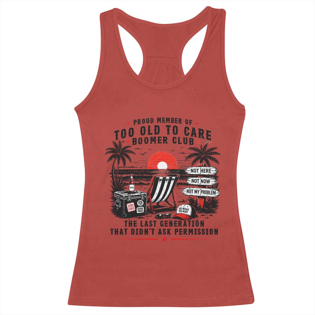 Proud Member Of Too Old To Care Boomer Club Retired Racerback Tank Top Funny Retirement The Last Generation Beach Sunset Vacation TS02 Red Print Your Wear