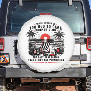 Proud Member Of Too Old To Care Boomer Club Retired Spare Tire Cover Funny Retirement The Last Generation Beach Sunset Vacation TS02 No hole White Print Your Wear
