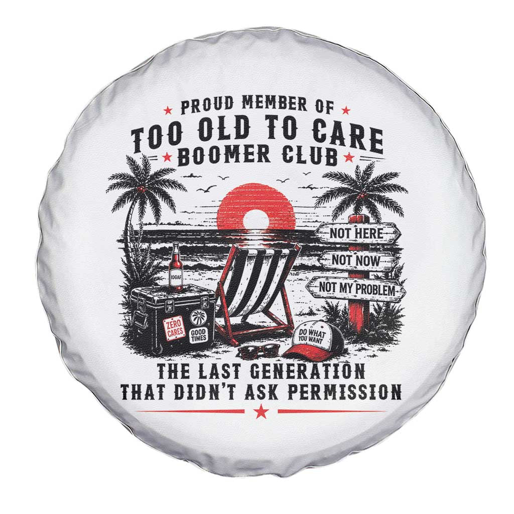 Proud Member Of Too Old To Care Boomer Club Retired Spare Tire Cover Funny Retirement The Last Generation Beach Sunset Vacation TS02 Print Your Wear