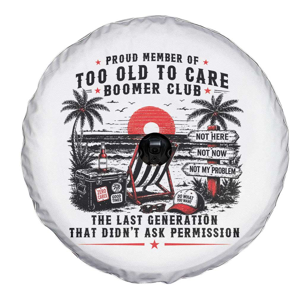 Proud Member Of Too Old To Care Boomer Club Retired Spare Tire Cover Funny Retirement The Last Generation Beach Sunset Vacation TS02 Print Your Wear