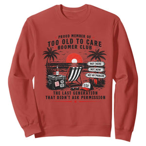 Proud Member Of Too Old To Care Boomer Club Retired Sweatshirt Funny Retirement The Last Generation Beach Sunset Vacation TS02 Red Print Your Wear