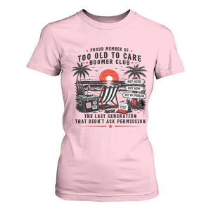 Proud Member Of Too Old To Care Boomer Club Retired T Shirt For Women Funny Retirement The Last Generation Beach Sunset Vacation TS02 Light Pink Print Your Wear