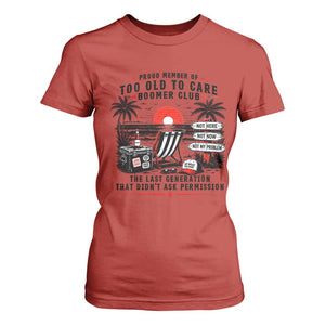 Proud Member Of Too Old To Care Boomer Club Retired T Shirt For Women Funny Retirement The Last Generation Beach Sunset Vacation TS02 Red Print Your Wear