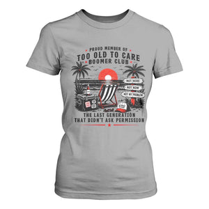 Proud Member Of Too Old To Care Boomer Club Retired T Shirt For Women Funny Retirement The Last Generation Beach Sunset Vacation TS02 Sport Gray Print Your Wear