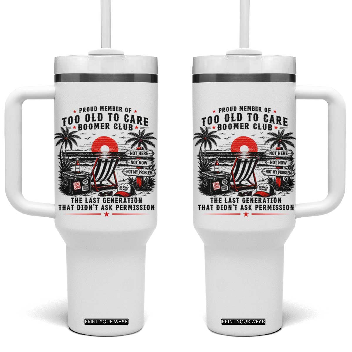 Proud Member Of Too Old To Care Boomer Club Retired Tumbler With Handle Funny Retirement The Last Generation Beach Sunset Vacation TS02 One Size: 40 oz White Print Your Wear