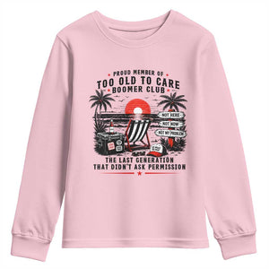 Proud Member Of Too Old To Care Boomer Club Retired Youth Sweatshirt Funny Retirement The Last Generation Beach Sunset Vacation TS02 Light Pink Print Your Wear