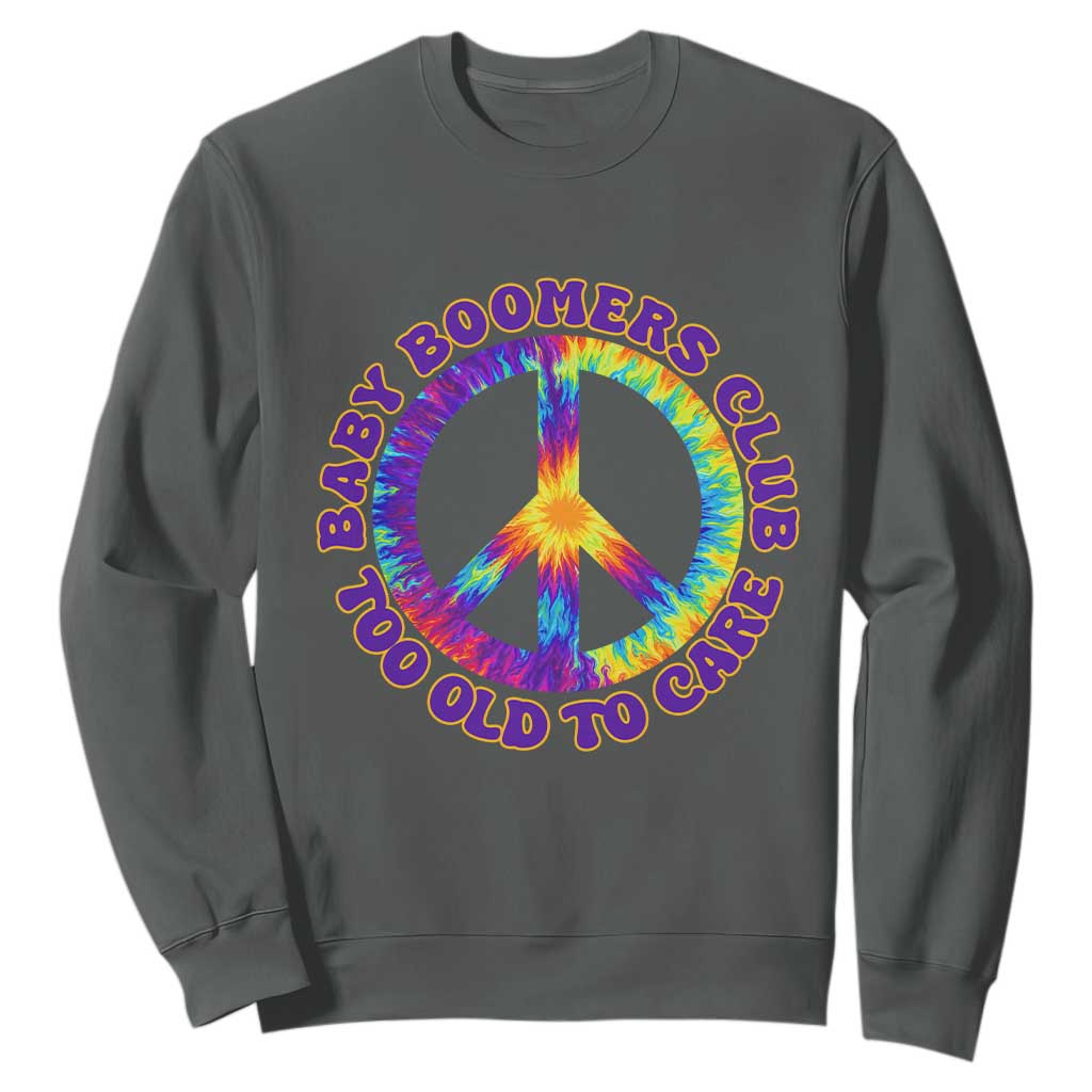Baby Boomers Club Too Old To Care Retro Tie Dye Effect Printing Sweatshirt Peace Sign Groovy 60s Hippie Humor Graphic TS02 Dark Heather Print Your Wear