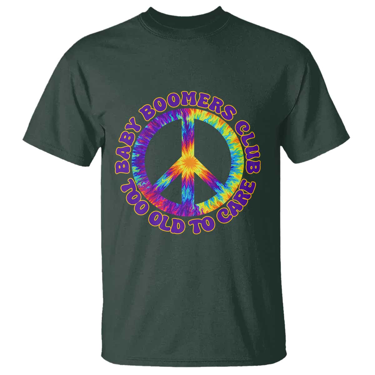 Baby Boomers Club Too Old To Care Retro Tie Dye Effect Printing T Shirt Peace Sign Groovy 60s Hippie Humor Graphic TS02 Dark Forest Green Print Your Wear