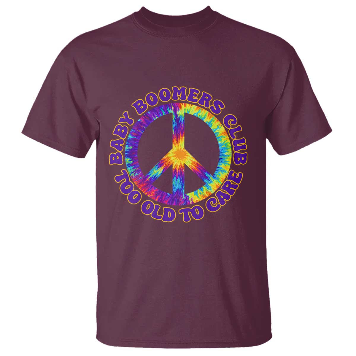 Baby Boomers Club Too Old To Care Retro Tie Dye Effect Printing T Shirt Peace Sign Groovy 60s Hippie Humor Graphic TS02 Maroon Print Your Wear
