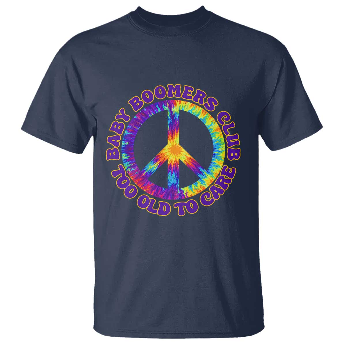 Baby Boomers Club Too Old To Care Retro Tie Dye Effect Printing T Shirt Peace Sign Groovy 60s Hippie Humor Graphic TS02 Navy Print Your Wear