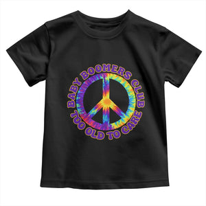 Baby Boomers Club Too Old To Care Retro Tie Dye Effect Printing Toddler T Shirt Peace Sign Groovy 60s Hippie Humor Graphic TS02 Black Print Your Wear