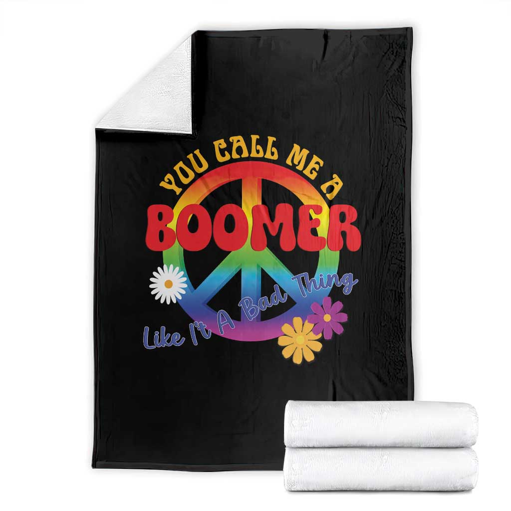 Retro Groovy Hippie Baby Boomer Generation Throw Blanket Funny You Call Me A Boomer Like It's A Bad Thing Peace Sign Flower TS02 Black Print Your Wear