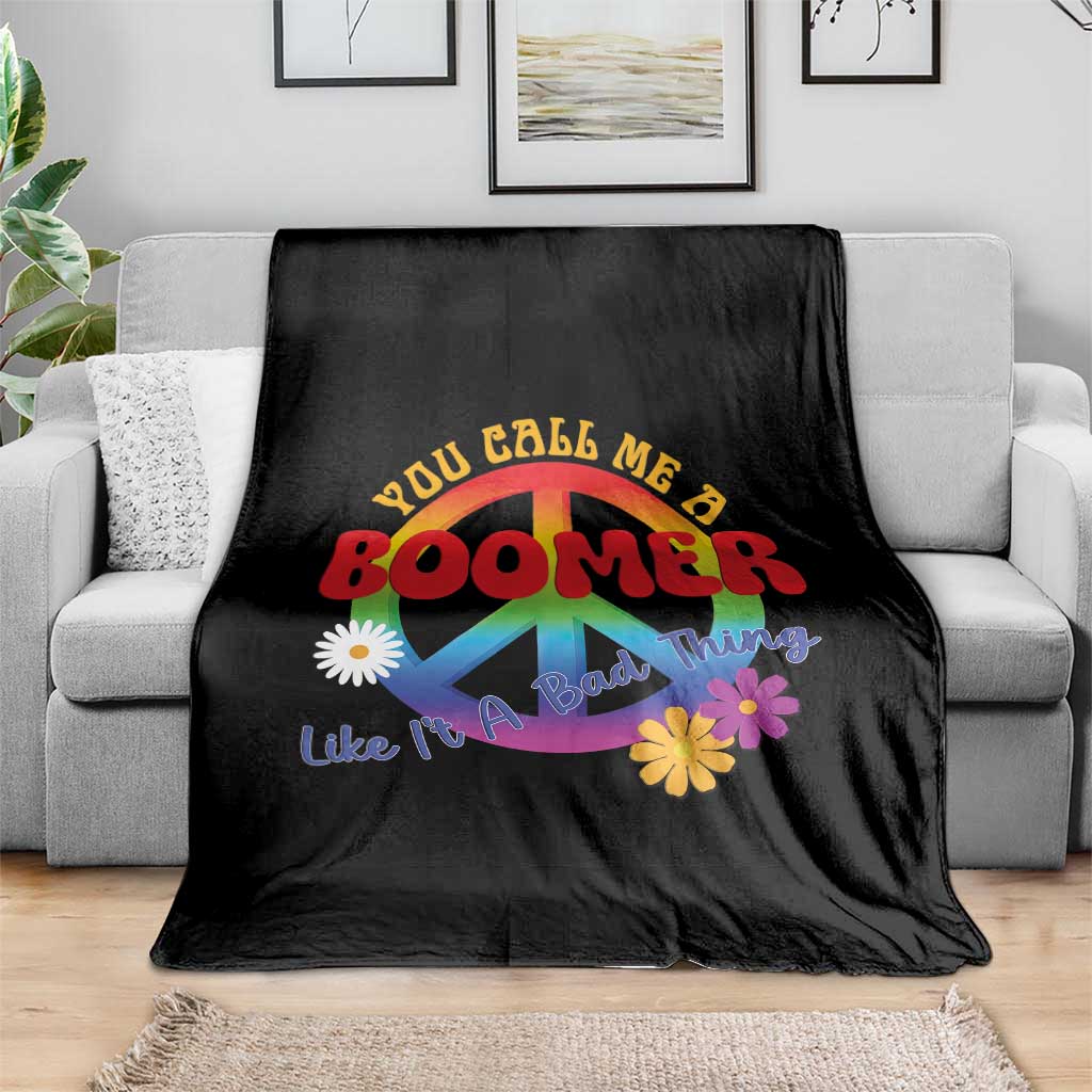 Retro Groovy Hippie Baby Boomer Generation Throw Blanket Funny You Call Me A Boomer Like It's A Bad Thing Peace Sign Flower