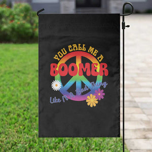 Retro Groovy Hippie Baby Boomer Generation Garden Flag Funny You Call Me A Boomer Like It's A Bad Thing Peace Sign Flower