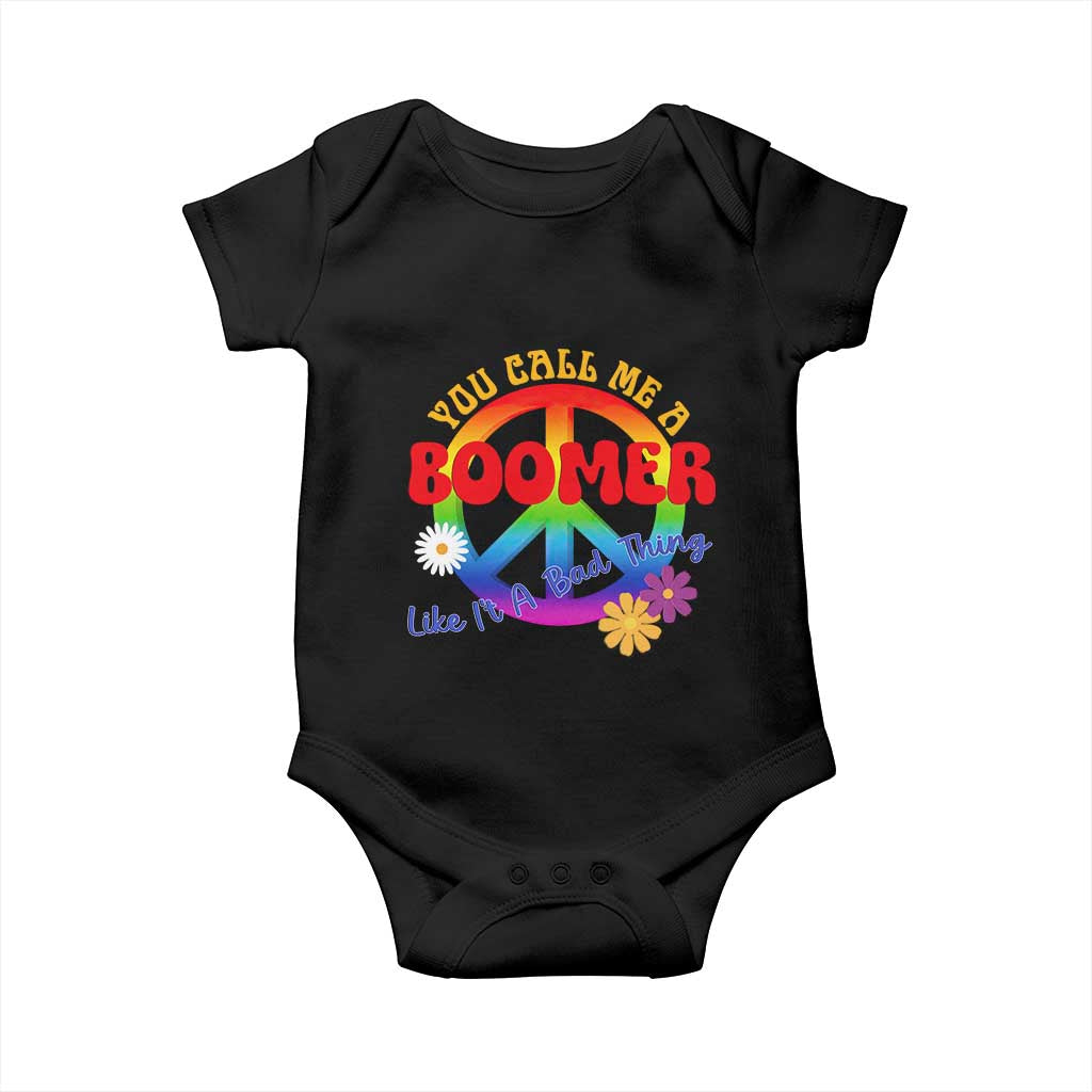 Retro Groovy Hippie Baby Boomer Generation Baby Onesie Funny You Call Me A Boomer Like It's A Bad Thing Peace Sign Flower TS02 Black Print Your Wear