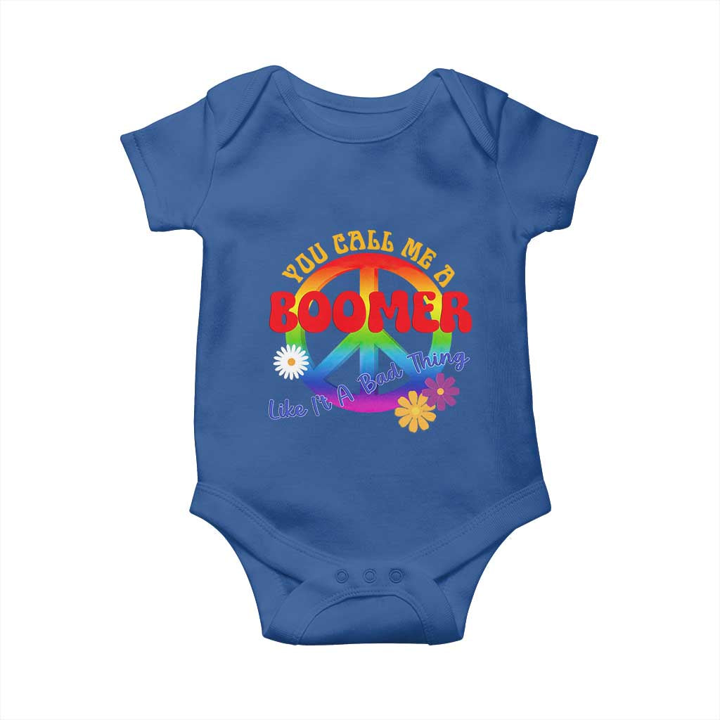 Retro Groovy Hippie Baby Boomer Generation Baby Onesie Funny You Call Me A Boomer Like It's A Bad Thing Peace Sign Flower