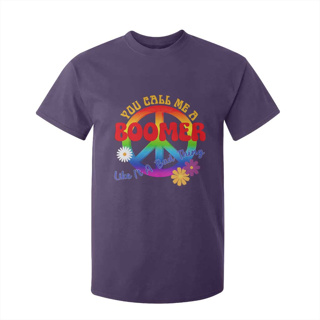 Retro Groovy Hippie Baby Boomer Generation T Shirt For Kid Funny You Call Me A Boomer Like It's A Bad Thing Peace Sign Flower