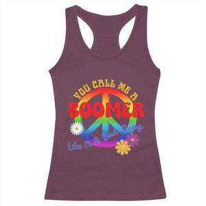 Retro Groovy Hippie Baby Boomer Generation Racerback Tank Top Funny You Call Me A Boomer Like It's A Bad Thing Peace Sign Flower