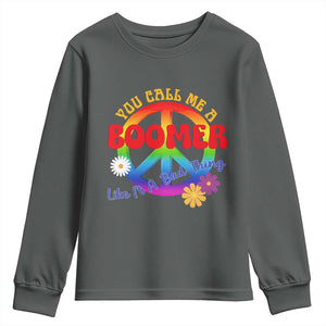 Retro Groovy Hippie Baby Boomer Generation Youth Sweatshirt Funny You Call Me A Boomer Like It's A Bad Thing Peace Sign Flower