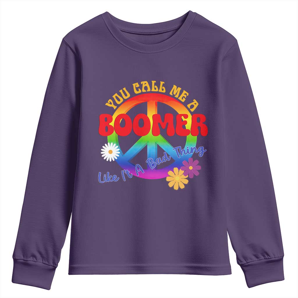 Retro Groovy Hippie Baby Boomer Generation Youth Sweatshirt Funny You Call Me A Boomer Like It's A Bad Thing Peace Sign Flower