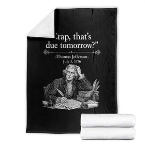 Crap Thats Due Tomorrow Thomas Jefferson Graphic Throw Blanket Funny Procrastination of Declaration of Indepence Historical Meme TS02 Black Print Your Wear