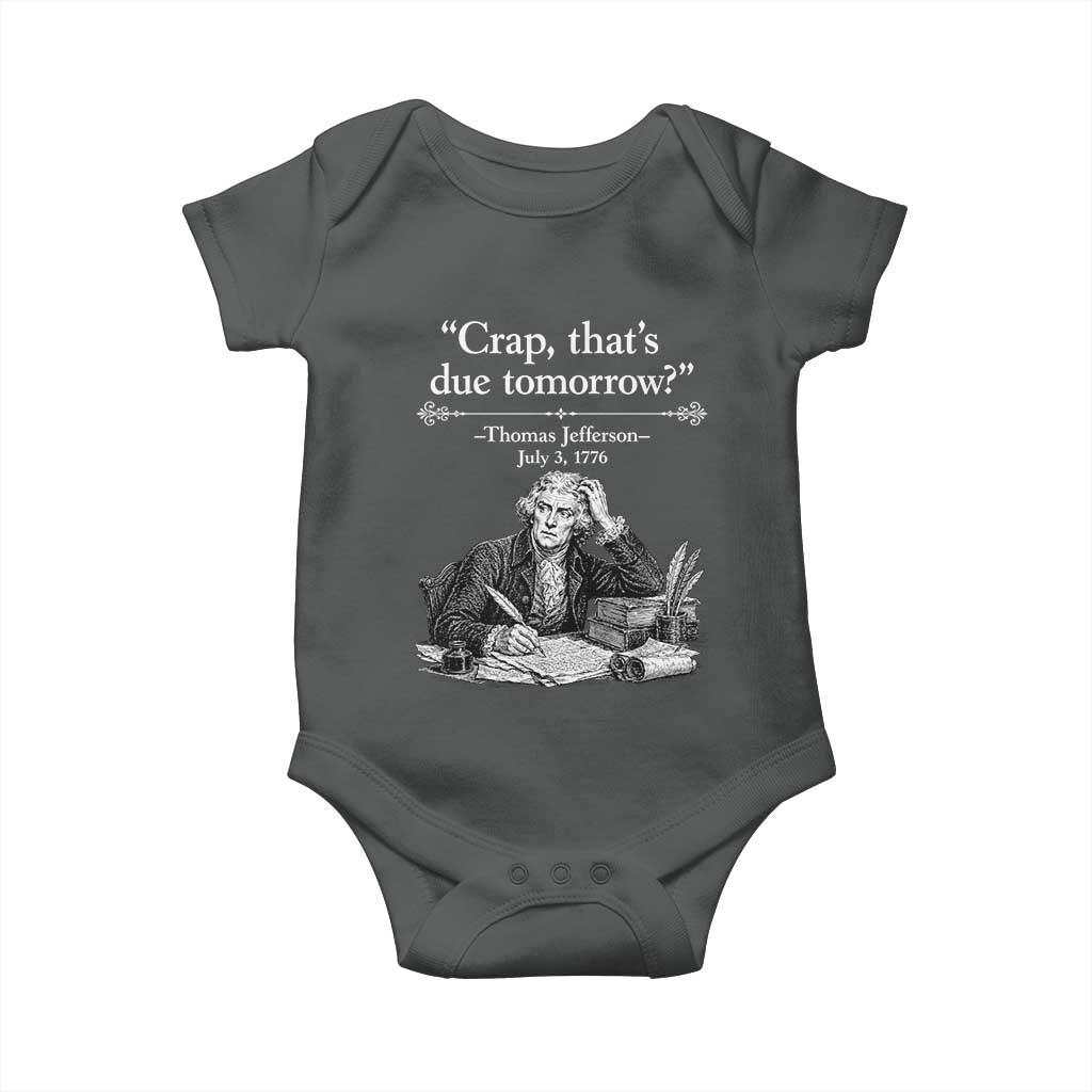 Crap Thats Due Tomorrow Thomas Jefferson Graphic Baby Onesie Funny Procrastination of Declaration of Indepence Historical Meme TS02 Dark Heather Print Your Wear