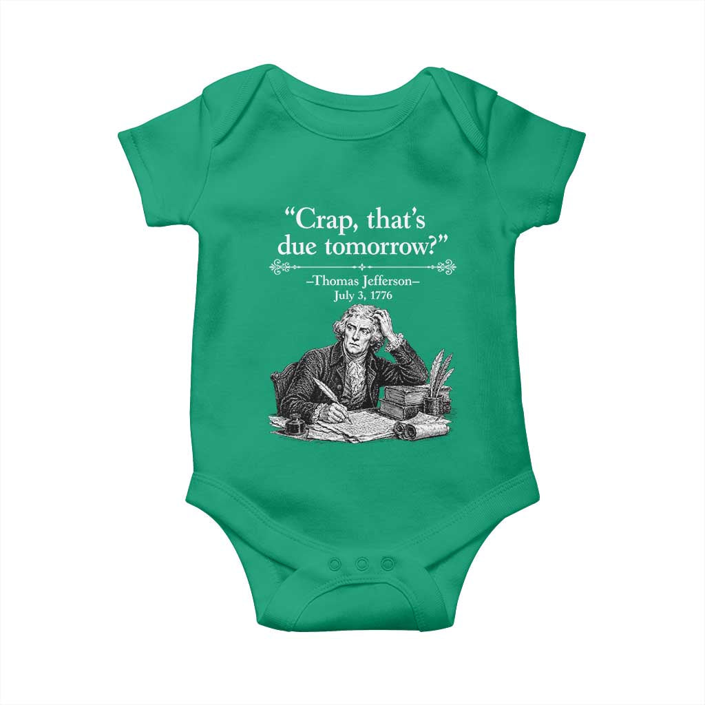 Crap Thats Due Tomorrow Thomas Jefferson Graphic Baby Onesie Funny Procrastination of Declaration of Indepence Historical Meme TS02 Irish Green Print Your Wear