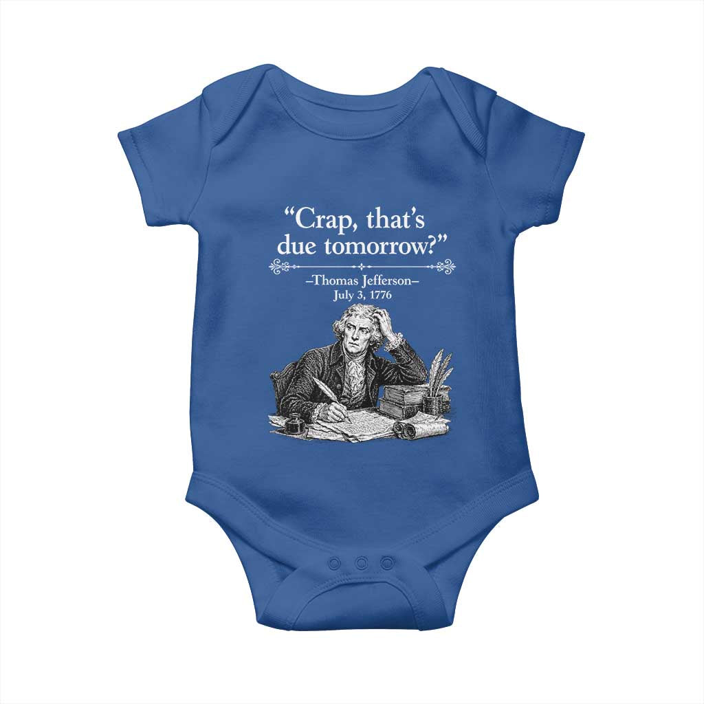 Crap Thats Due Tomorrow Thomas Jefferson Graphic Baby Onesie Funny Procrastination of Declaration of Indepence Historical Meme TS02 Royal Blue Print Your Wear