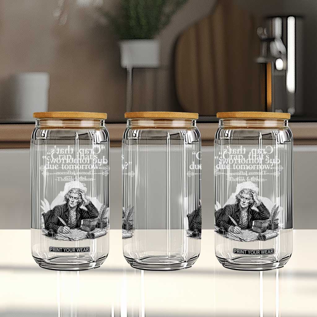 Crap Thats Due Tomorrow Thomas Jefferson Graphic Glass Can Funny Procrastination of Declaration of Indepence Historical Meme TS02 Print Your Wear