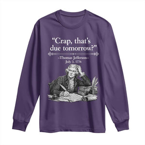 Crap Thats Due Tomorrow Thomas Jefferson Graphic Long Sleeve Shirt Funny Procrastination of Declaration of Indepence Historical Meme TS02 Purple Print Your Wear