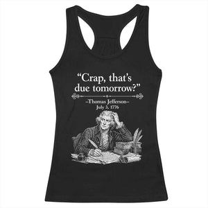 Crap Thats Due Tomorrow Thomas Jefferson Graphic Racerback Tank Top Funny Procrastination of Declaration of Indepence Historical Meme TS02 Black Print Your Wear