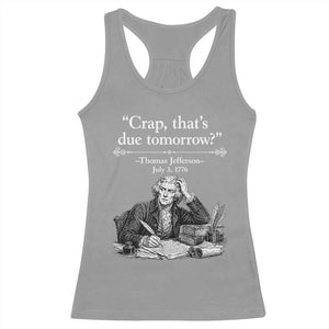 Crap Thats Due Tomorrow Thomas Jefferson Graphic Racerback Tank Top Funny Procrastination of Declaration of Indepence Historical Meme TS02 Sport Gray Print Your Wear