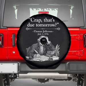 Crap Thats Due Tomorrow Thomas Jefferson Graphic Spare Tire Cover Funny Procrastination of Declaration of Indepence Historical Meme TS02 Black Print Your Wear