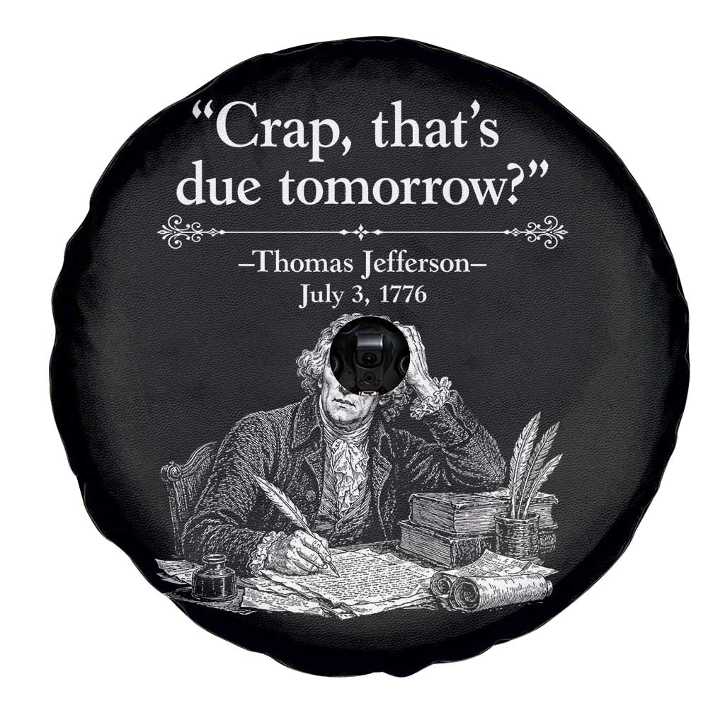 Crap Thats Due Tomorrow Thomas Jefferson Graphic Spare Tire Cover Funny Procrastination of Declaration of Indepence Historical Meme TS02 Print Your Wear