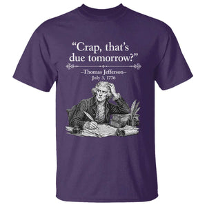 Crap Thats Due Tomorrow Thomas Jefferson Graphic T Shirt Funny Procrastination of Declaration of Indepence Historical Meme TS02 Purple Print Your Wear