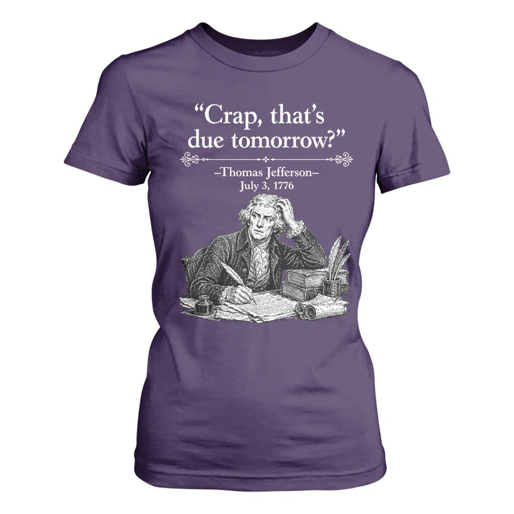 Crap Thats Due Tomorrow Thomas Jefferson Graphic T Shirt For Women Funny Procrastination of Declaration of Indepence Historical Meme TS02 Purple Print Your Wear
