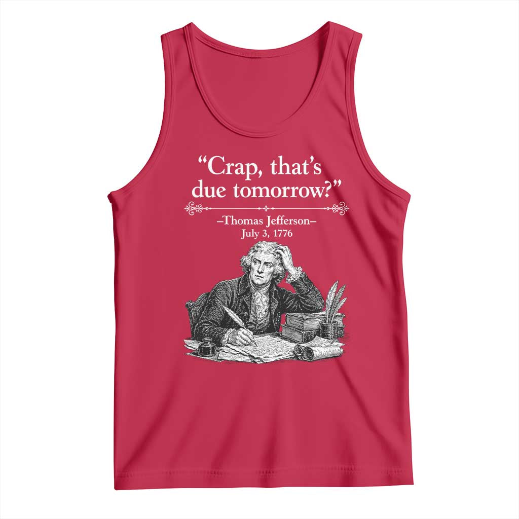 Crap Thats Due Tomorrow Thomas Jefferson Graphic Tank Top Funny Procrastination of Declaration of Indepence Historical Meme TS02 Red Print Your Wear
