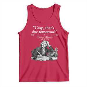 Crap Thats Due Tomorrow Thomas Jefferson Graphic Tank Top Funny Procrastination of Declaration of Indepence Historical Meme TS02 Red Print Your Wear