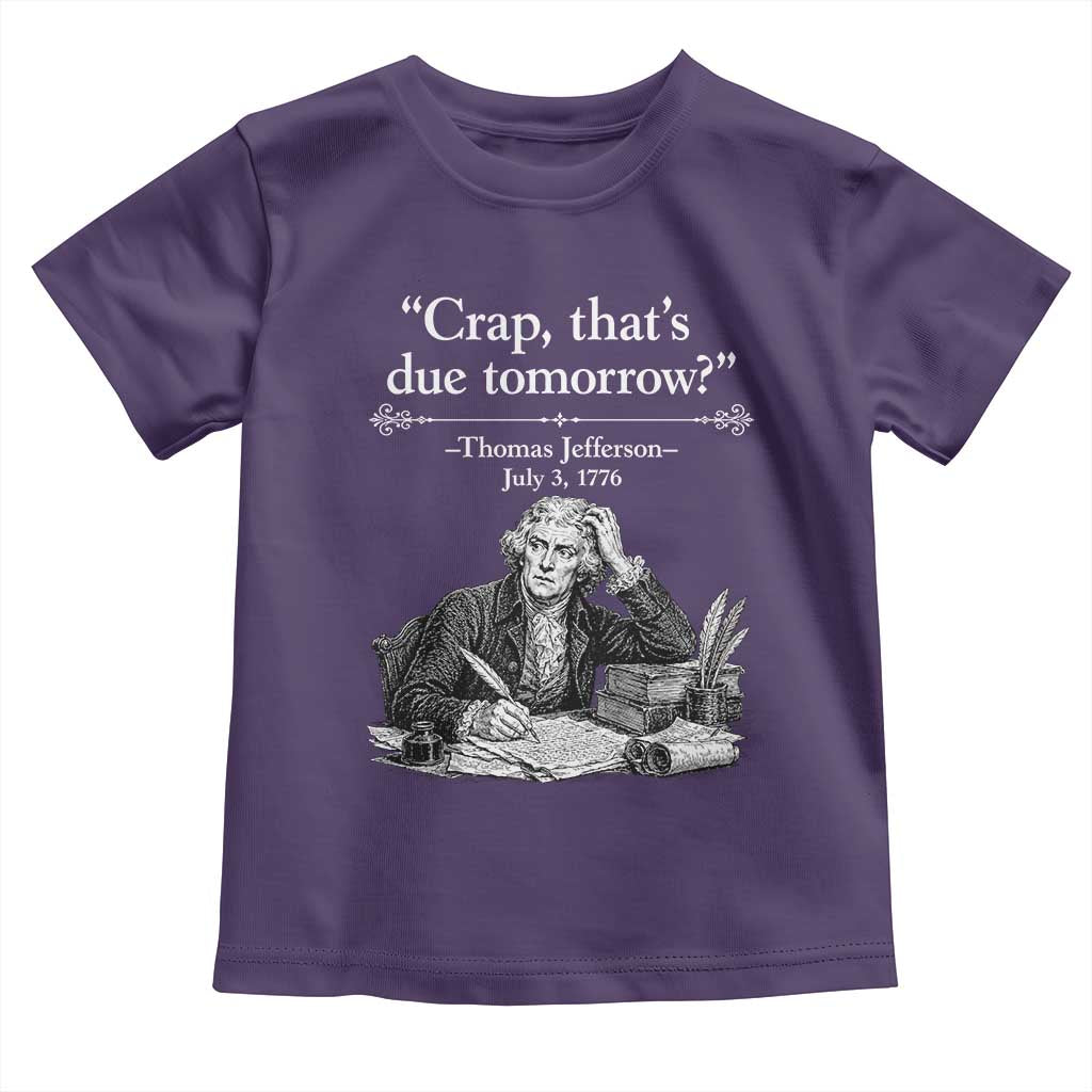 Crap Thats Due Tomorrow Thomas Jefferson Graphic Toddler T Shirt Funny Procrastination of Declaration of Indepence Historical Meme TS02 Purple Print Your Wear