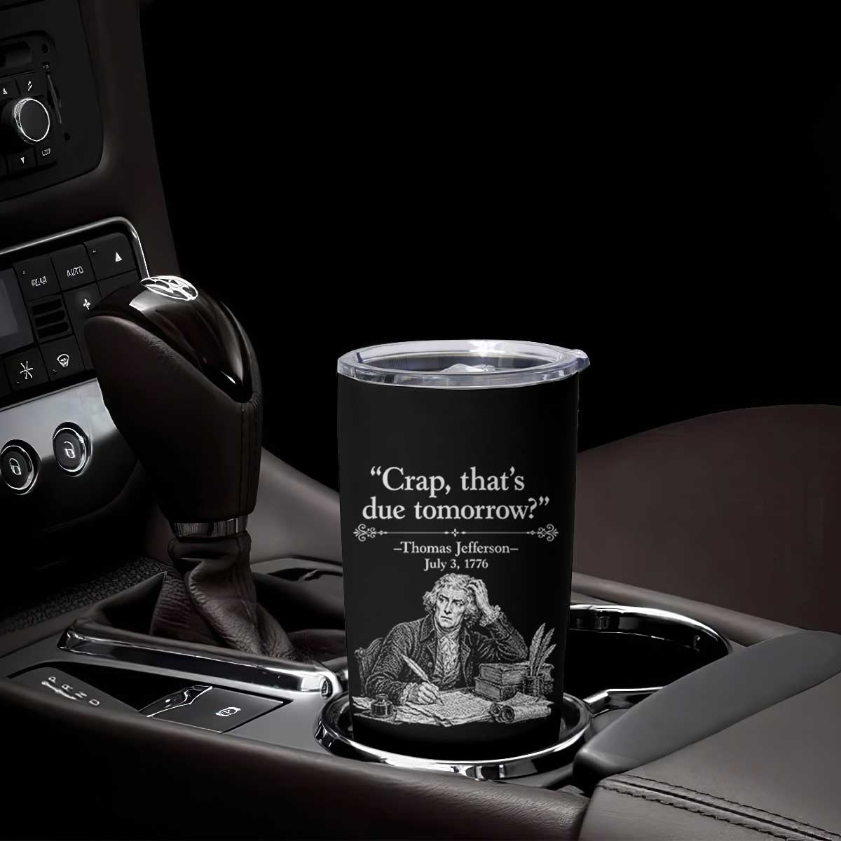 Crap Thats Due Tomorrow Thomas Jefferson Graphic Tumbler Cup Funny Procrastination of Declaration of Indepence Historical Meme TS02 Print Your Wear