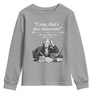 Crap Thats Due Tomorrow Thomas Jefferson Graphic Youth Sweatshirt Funny Procrastination of Declaration of Indepence Historical Meme TS02 Sport Gray Print Your Wear