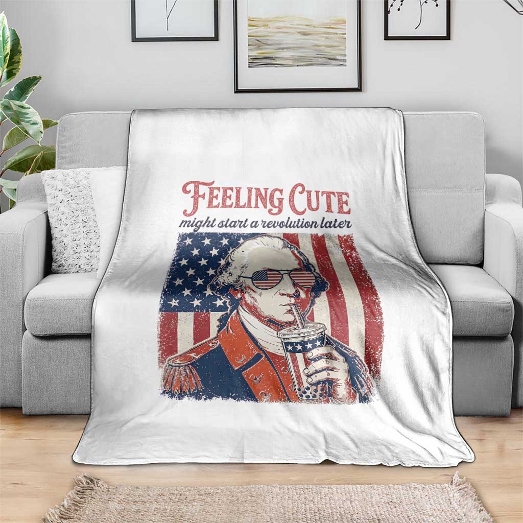 Funny George Washington Revolutionary Patriotic Throw Blanket Feeling Cute Might Start A Revolution Later TS02 Print Your Wear